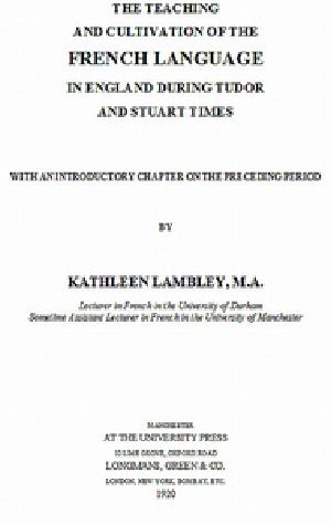 [Gutenberg 40617] • The Teaching and Cultivation of the French Language in England during Tudor and Stuart Times / With an Introductory Chapter on the Preceding Period